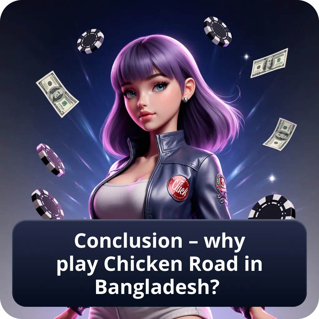 Conclusion – Why Play Chicken Road in Bangladesh?